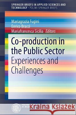 Co-Production in the Public Sector: Experiences and Challenges Fugini, Mariagrazia 9783319305561 Springer