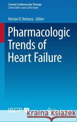 Pharmacologic Trends of Heart Failure Ileana L. Pina Hector O. Ventura 9783319305912 Springer