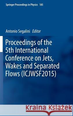 Proceedings of the 5th International Conference on Jets, Wakes and Separated Flows (Icjwsf2015) Segalini, Antonio 9783319306001 Springer