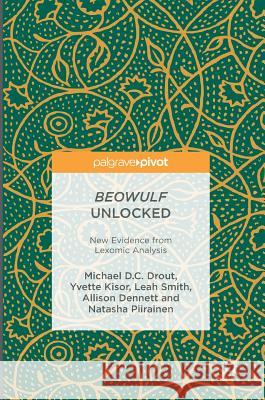 Beowulf Unlocked: New Evidence from Lexomic Analysis Drout, Michael D. C. 9783319306278 Palgrave MacMillan