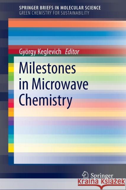 Milestones in Microwave Chemistry Gyorgy Keglevich Gyorgy Keglevich 9783319306308 Springer