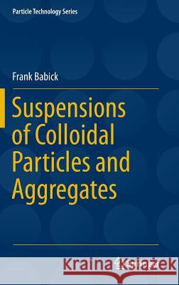 Suspensions of Colloidal Particles and Aggregates Frank Babick 9783319306612 Springer