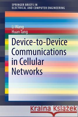 Device-To-Device Communications in Cellular Networks Wang, Li 9783319306797