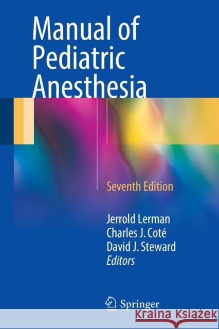 Manual of Pediatric Anesthesia Jerrold Lerman Charles J. Cote David J. Steward 9783319306827