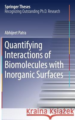 Quantifying Interactions of Biomolecules with Inorganic Surfaces Abhijeet Patra 9783319307275