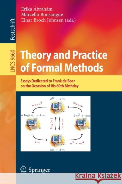 Theory and Practice of Formal Methods: Essays Dedicated to Frank de Boer on the Occasion of His 60th Birthday Ábrahám, Erika 9783319307336 Springer
