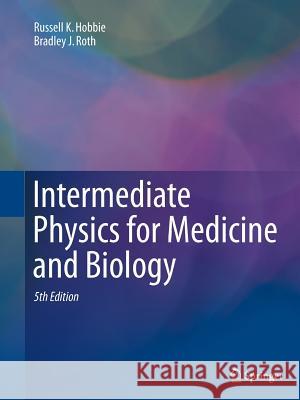 Intermediate Physics for Medicine and Biology Russell K. Hobbie Bradley J. Roth 9783319307688 Springer