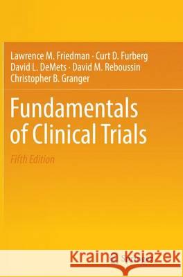 Fundamentals of Clinical Trials Lawrence M. Friedman Curt D. Furberg David Demets 9783319307732 Springer