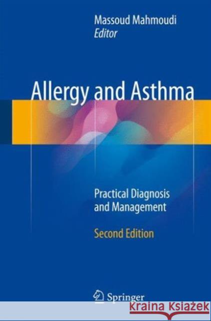 Allergy and Asthma: Practical Diagnosis and Management Mahmoudi, Massoud 9783319308333