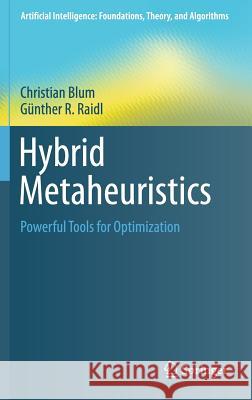 Hybrid Metaheuristics: Powerful Tools for Optimization Blum, Christian 9783319308821