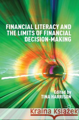 Financial Literacy and the Limits of Financial Decision-Making Tina Harrison 9783319308852 Palgrave MacMillan