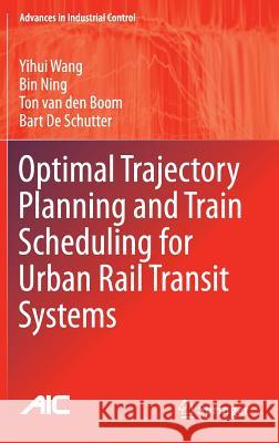 Optimal Trajectory Planning and Train Scheduling for Urban Rail Transit Systems Yihui Wang Bin Ning Ton Va 9783319308883