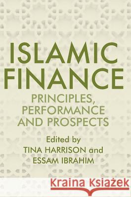 Islamic Finance: Principles, Performance and Prospects Harrison, Tina 9783319309170 Palgrave MacMillan