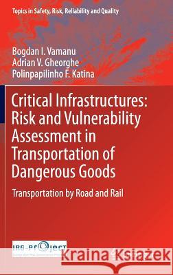 Critical Infrastructures: Risk and Vulnerability Assessment in Transportation of Dangerous Goods: Transportation by Road and Rail Vamanu, Bogdan I. 9783319309293