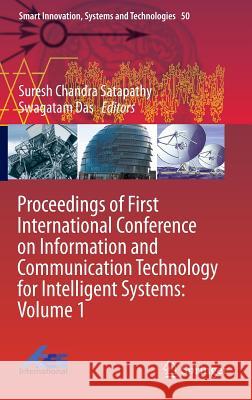 Proceedings of First International Conference on Information and Communication Technology for Intelligent Systems: Volume 1 Satapathy, Suresh Chandra 9783319309323 Springer