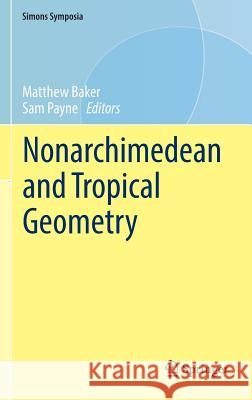 Nonarchimedean and Tropical Geometry Matt Baker Sam Payne 9783319309446 Springer