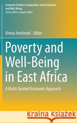 Poverty and Well-Being in East Africa: A Multi-Faceted Economic Approach Heshmati, Almas 9783319309804 Springer