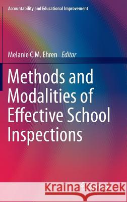 Methods and Modalities of Effective School Inspections Melanie Ehren 9783319310015