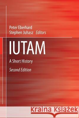 Iutam: A Short History Eberhard, Peter 9783319310619 Springer