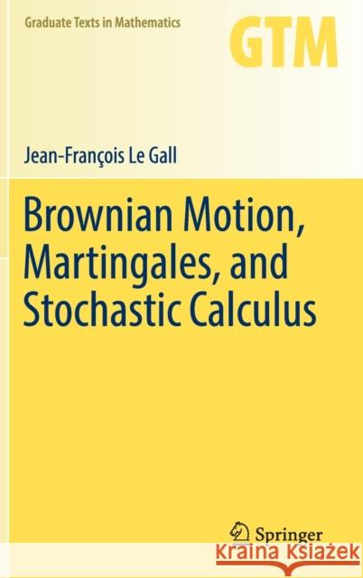 Brownian Motion, Martingales, and Stochastic Calculus Jean-Francois L 9783319310886 Springer