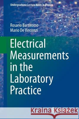 Electrical Measurements in the Laboratory Practice Rosario Bartiromo Mario D 9783319311005 Springer