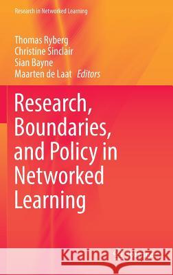 Research, Boundaries, and Policy in Networked Learning Thomas Ryberg Christine Sinclair Sian Bayne 9783319311289