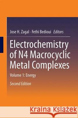 Electrochemistry of N4 Macrocyclic Metal Complexes: Volume 1: Energy Zagal, Jose H. 9783319311708 Springer