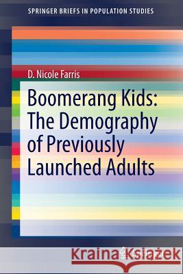 Boomerang Kids: The Demography of Previously Launched Adults D. Nicole Farris 9783319312255