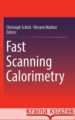 Fast Scanning Calorimetry Vincent B. F. Mathot Christoph Schick 9783319313276