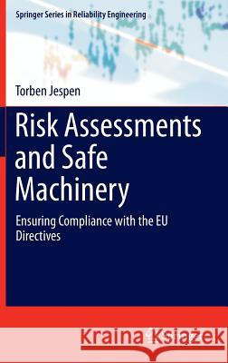 Risk Assessments and Safe Machinery: Ensuring Compliance with the Eu Directives Jespen, Torben 9783319313603 Springer