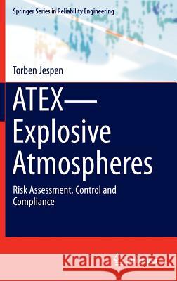 Atex--Explosive Atmospheres: Risk Assessment, Control and Compliance Jespen, Torben 9783319313665 Springer