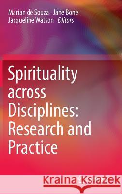 Spirituality Across Disciplines: Research and Practice: de Souza, Marian 9783319313788 Springer