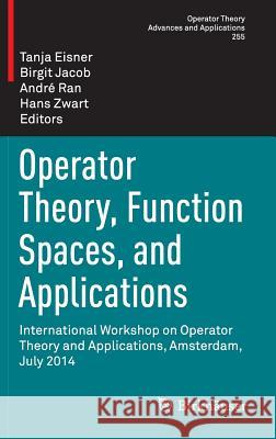 Operator Theory, Function Spaces, and Applications: International Workshop on Operator Theory and Applications, Amsterdam, July 2014 Eisner, Tanja 9783319313818 Birkhauser