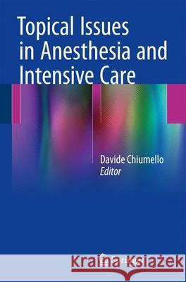 Topical Issues in Anesthesia and Intensive Care Davide Chiumello 9783319313962 Springer