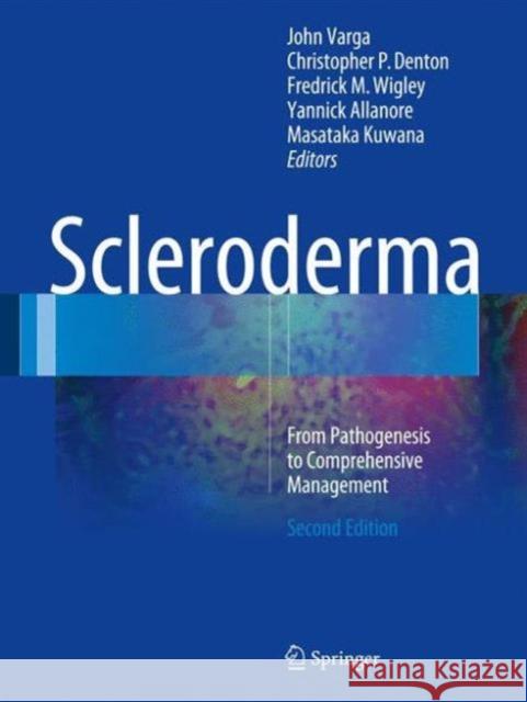 Scleroderma: From Pathogenesis to Comprehensive Management Varga, John 9783319314051 Springer