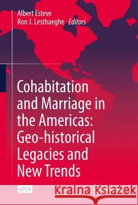 Cohabitation and Marriage in the Americas: Geo-Historical Legacies and New Trends Esteve, Albert 9783319314402