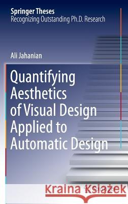 Quantifying Aesthetics of Visual Design Applied to Automatic Design Ali Jahanian 9783319314853 Springer