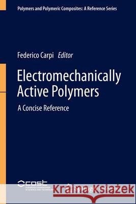 Electromechanically Active Polymers: A Concise Reference Carpi, Federico 9783319315287 Springer
