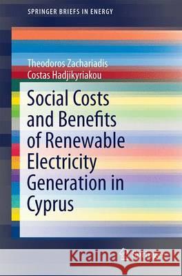 Social Costs and Benefits of Renewable Electricity Generation in Cyprus Theodoros Zachariadis Costas Hadjikyriakou 9783319315348 Springer