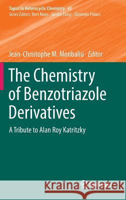 The Chemistry of Benzotriazole Derivatives: A Tribute to Alan Roy Katritzky Monbaliu, Jean-Christophe M. 9783319315522 Springer