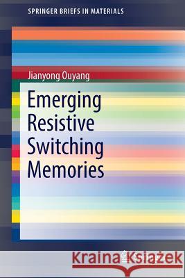 Emerging Resistive Switching Memories Jianyong Ouyang 9783319315706 Springer