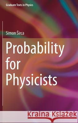 Probability for Physicists Simon Sirca 9783319316093 Springer