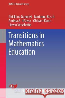 Transitions in Mathematics Education Marianna Bosch Andrea Di Sessa Ghislaine Gueudet 9783319316215 Springer