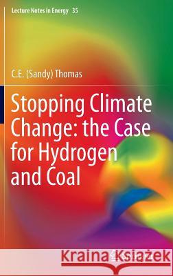 Stopping Climate Change: The Case for Hydrogen and Coal Thomas, C. E. Sandy 9783319316543