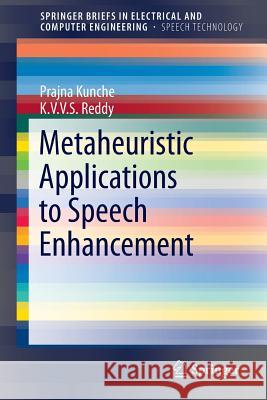 Metaheuristic Applications to Speech Enhancement Kunche Prajna Subrayal Medapati Reddy 9783319316819 Springer