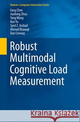 Robust Multimodal Cognitive Load Measurement Fang Chen Jianlong Zhou Yang Wang 9783319316987 Springer