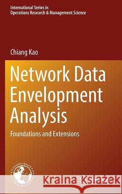 Network Data Envelopment Analysis : Foundations and Extensions Chiang Kao 9783319317168 