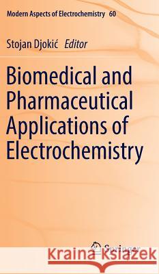 Biomedical and Pharmaceutical Applications of Electrochemistry Stojan Djoki 9783319318479 Springer