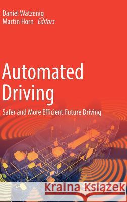 Automated Driving: Safer and More Efficient Future Driving Watzenig, Daniel 9783319318936
