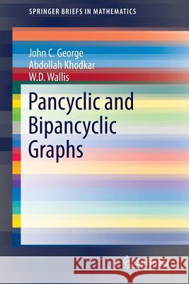 Pancyclic and Bipancyclic Graphs Abdollah Khodkar John George W. D. Wallis 9783319319506 Springer